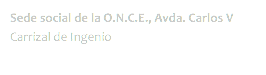 Sede social de la O.N.C.E., Avda. Carlos V
Carrizal de Ingenio